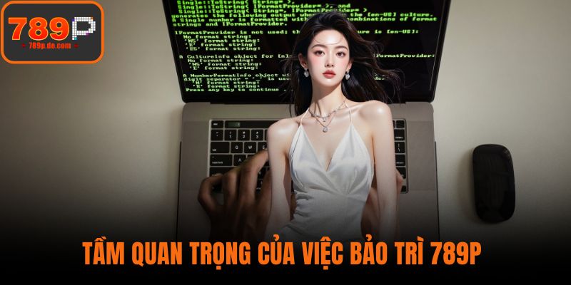 Tầm quan trọng của việc bảo trì 789P 